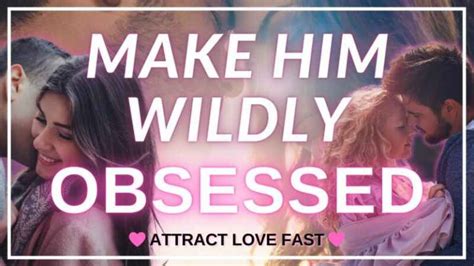 Make Him Obsessed With You Manifestation How To Fall In Love