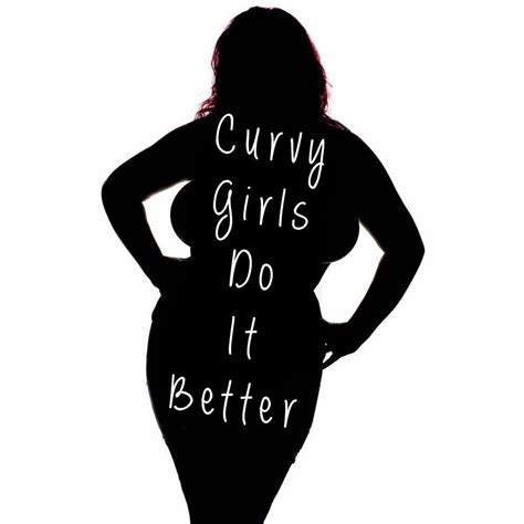 Curvy Girls Do It Better