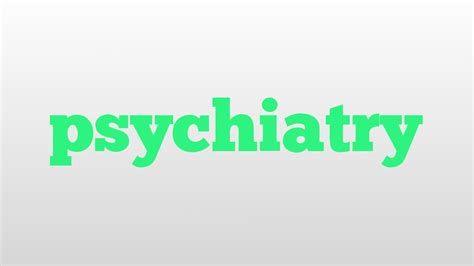 psychiatry meaning and pronunciation - YouTube