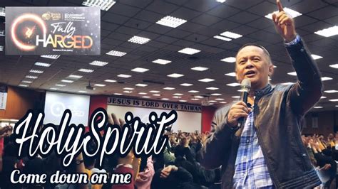 Holy Spirit Come Down On Me With Lyrics Pastor Joey Crisostomo Youtube