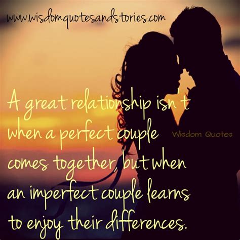 a great relationship is when an imperfect couple learns to enjoy their differences wisdom quotes