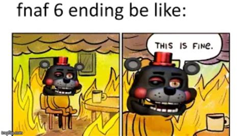 Image Tagged In Fnafthis Is Fine Imgflip