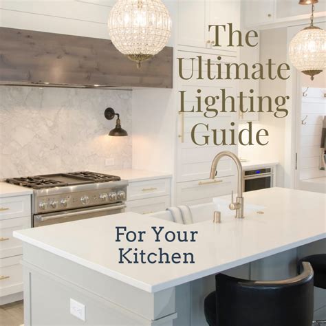 The Ultimate Lighting Guide For Your Kitchen Task Lighting Kitchen