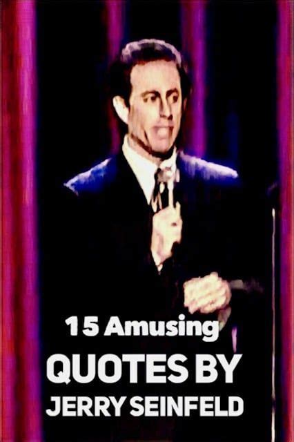 15 Amusing Quotes By Jerry Seinfeld To Brighten Your Day Amused