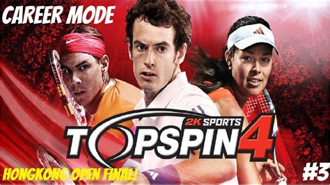 Hong Kong Open Final Top Spin 4 Career Mode 3 Lets Play Ps3