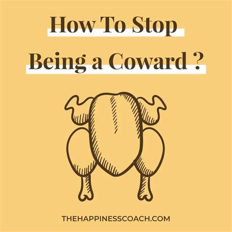 How To Stop Being A Coward 9 Tips That Actually Work The Happiness