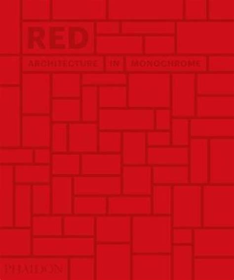 Red Architecture In Monochrome By Phaidon Editors 9780714876832