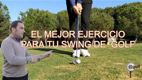 El Mejor Ejercicio Para Tu Swing De Golf YouTube