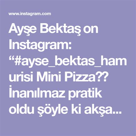 Ayşe Bektaş on Instagram ayse bektas hamurisi Mini Pizza İnanılmaz pratik oldu şöyle ki