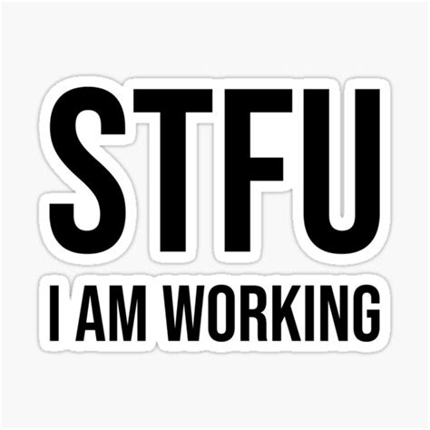 Stfu I Am Working Tees Sticker For Sale By Fahruls Redbubble