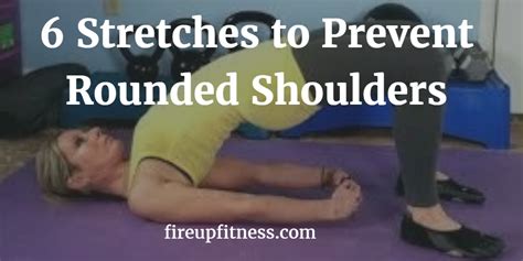 6 Stretches To Prevent Rounded Shoulders
