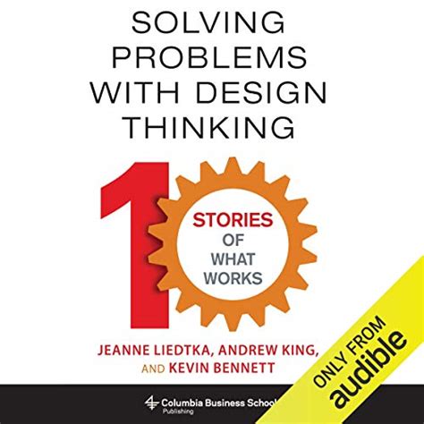 Amazon Com Solving Problems With Design Thinking Ten Stories Of What Works Audible Audio