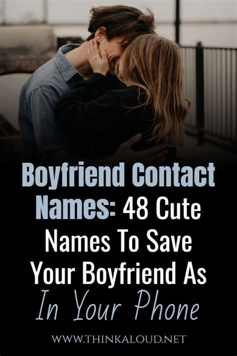 Boyfriend Contact Names 48 Cute Names To Save Your Boyfriend As In