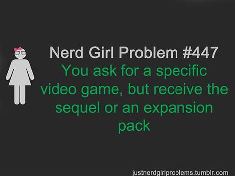 Nerd Girl Problem 447 You Ask For A Specific Video Game But Receive