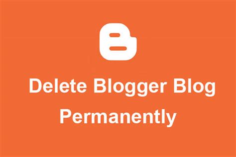 How To Delete Blogger Blog Permanently Technobush