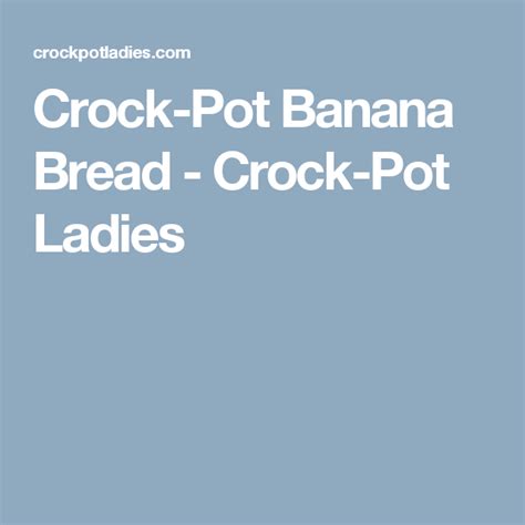 Crock Pot Banana Bread Recipe Recipe Crockpot Crockpot Beef Crock