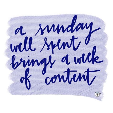 A Sunday Well Spent Brings A Week Of Content Handwritten Quotes