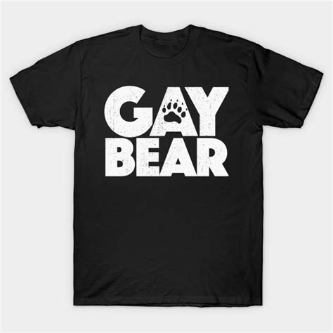 Gay Bear Pride Gift I Gaybear Gay Bear T Shirt Teepublic