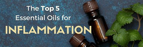 Top 5 Essential Oils For Inflammation And Swelling