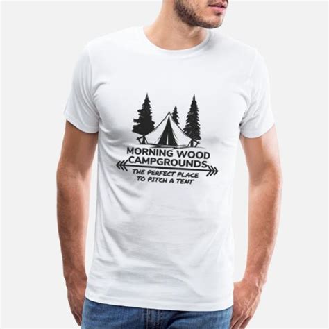 Morning Wood Campground Is Pefect To Pitch A Tent Mens Premium T Shirt