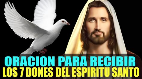 OraciÓn Poderosa Para Recibir Los 7 Dones Del Espiritu Santo Youtube