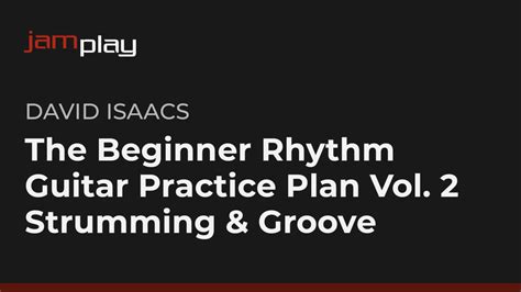 Beginner Rhythm Guitar Practice Plan Vol 2 Strumming And Groove