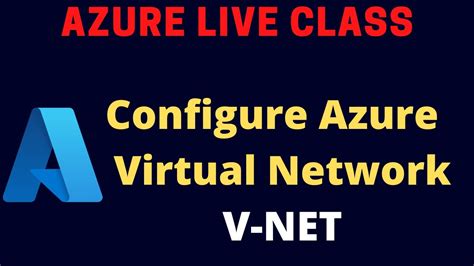 Azure Networking How To Configure Azure Virtual Network V Net