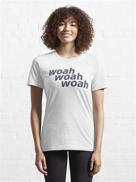 Woah Woah Woah T Shirt For Sale By Lettersbylivi Redbubble Woah