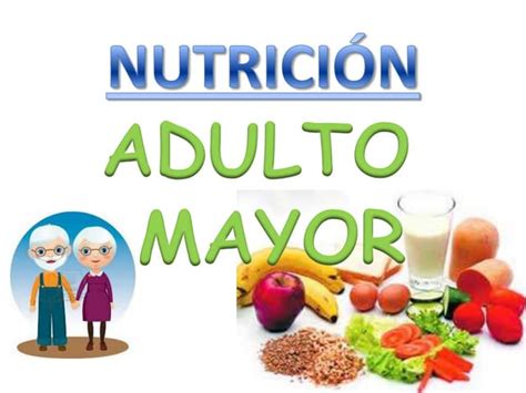 Nutrición En El Adulto Mayor Ppt