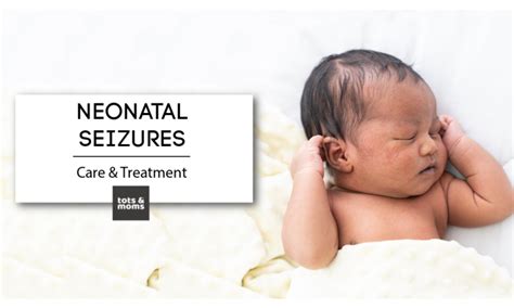 Neonatal Seizures Seizures In Newborns Care And Treatment