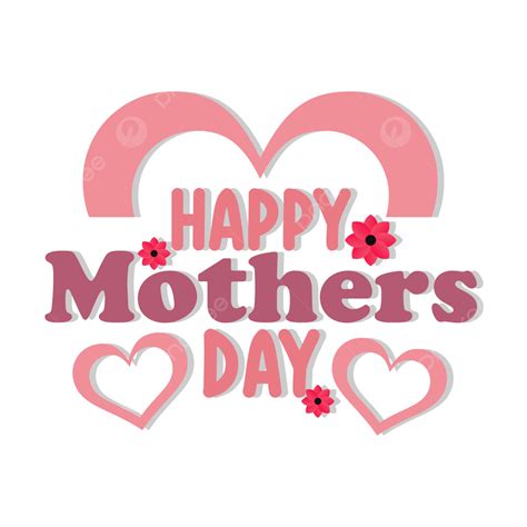 Happy Mother Day Vector Hd Images Happy Mothers Day Calligraphy With Flowers And Hearts Vector