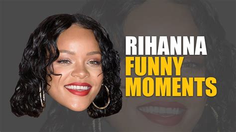 Rihanna Funny Moments Best Compilation Youtube