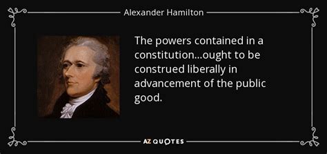 Alexander Hamilton Quote The Powers Contained In A Constitution