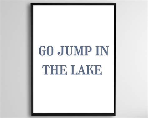 Go Jump In The Lake Printable Go Jump In The Lake Sign Jump Etsy