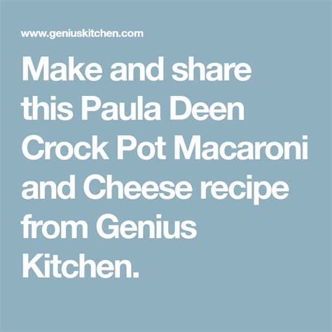 There's a reason it's a common favorite among kids, grandparents and add 2 cups (250 g) of shredded cheddar cheese, and stir everything for a few more minutes until the cheese is melted. Paula Deen Crock Pot Macaroni and Cheese | Recipe | Cheese ...