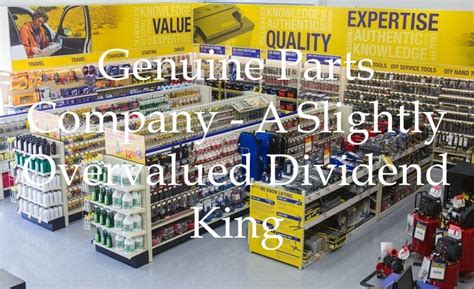 Genuine Parts Company A Slightly Overvalued Dividend King Dividend