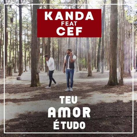 Baixar, download mp3 nova musica de: Kanda feat. CEF - Teu Amor é Tudo (Prod. Mad Super Star) 2019 | Download | Musicas gratis ...