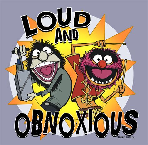 Durkinworks Muppet Monday Loud And Obnoxious