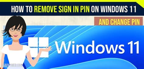 How To Remove Sign In Pin On Windows 11 And Change Pin A Savvy Web