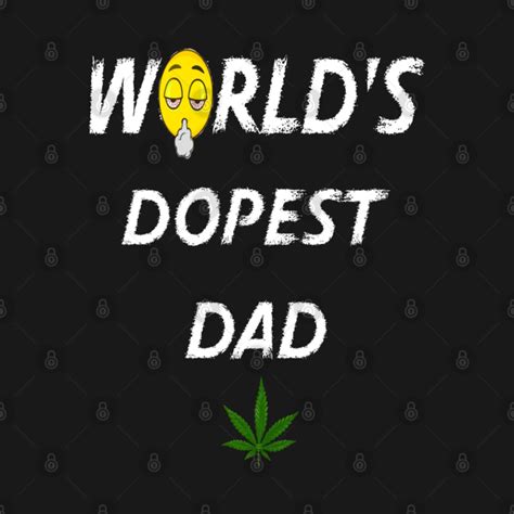 Worlds Dopest Dad Funny Worlds Dopest Dad T Shirt Teepublic