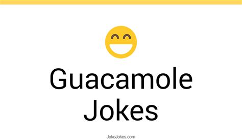 60 Guacamole Jokes And Funny Puns Jokojokes