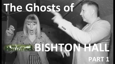 most haunted the ghosts of bishton hall pt 1 mosthaunted spooky ghost ghosts haunted youtube