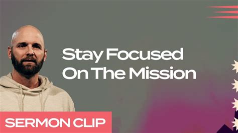 Stay Focused On Mission Youtube