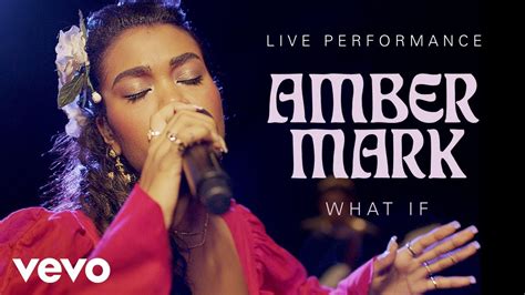 Amber Mark What If Live Performance Vevo Youtube