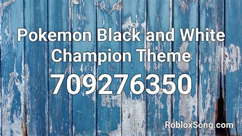 Pokemon Black And White Champion Theme Roblox Id Roblox Music Codes