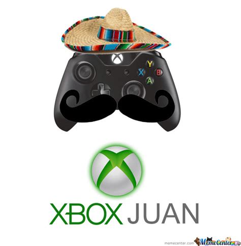 Xbox Juan By Thejohan Meme Center