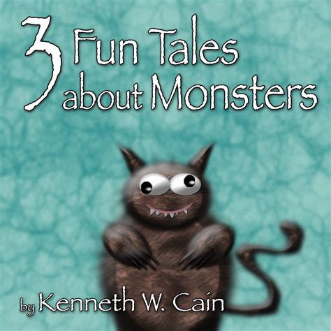 3 Fun Tales About Monsters Cain Kenneth W 9781477574591