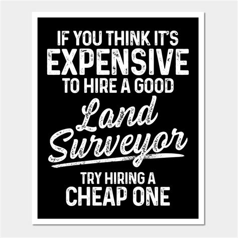 Our Land Surveyor Design With Funny Quote Expensive Are Perfect Land