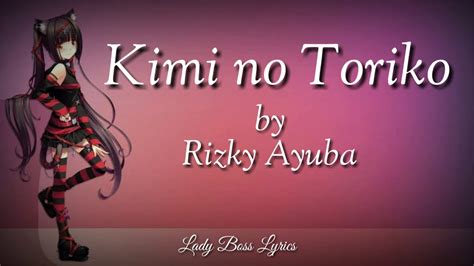 Kimi No Toriko Lyrics Rizky Ayuba Summertime Ladyboss Lyrics