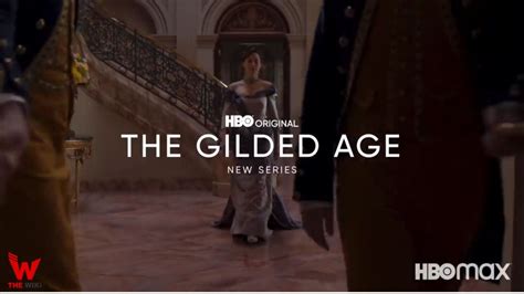 The Gilded Age Hbo Max Television Series Story Cast Real Name Wiki Release Date And More